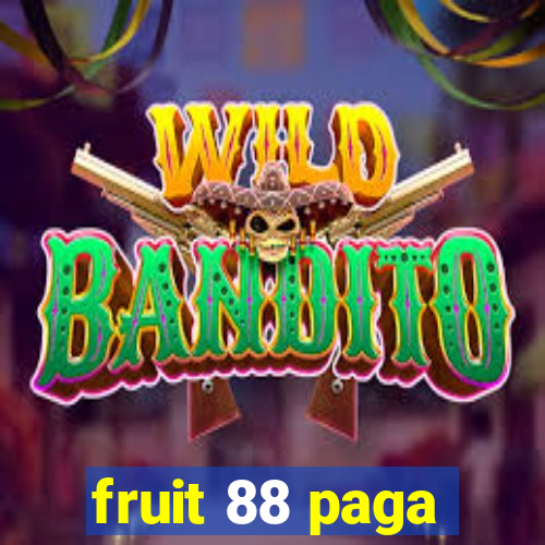 fruit 88 paga